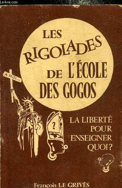 LES RIGOLADES DE L'ECOLE DES GOGOS LA LIBERTE POUR ENSEIGNER QUOI ? + L'ELECTRICITE EN EGYPTE.