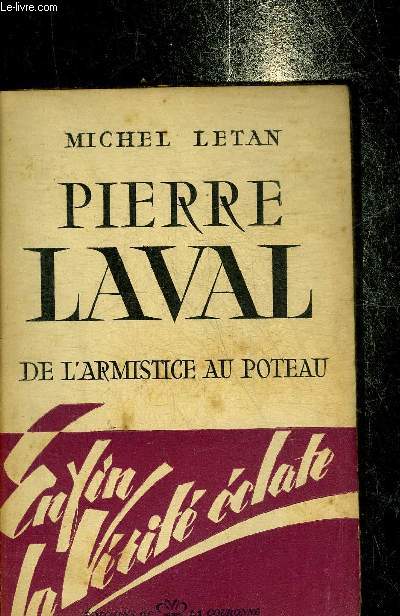 PIERRE LAVAL DE L'ARMISTICE AU POTEAU.