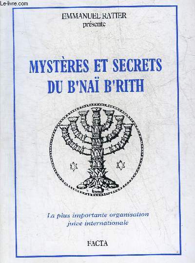 MYSTERES ET SECRETS DU B'NAI B'RITH - LA PLUS IMPORTANTE ORGANISATION JUIVE INTERNATIONALE.