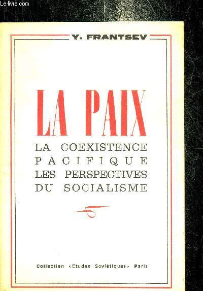 LA PAIX LA COEXISTENCE PACIFIQUE LES PERSPECTIVES DU SOCIALISME.