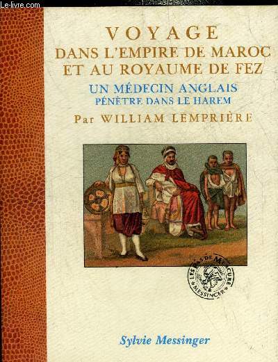 VOYAGE DANS L'EMPIRE DE MAROC ET AU ROYAUME DE FEZ - UN MEDECIN ANGLAIS PENETRE DANS LE HAREM.