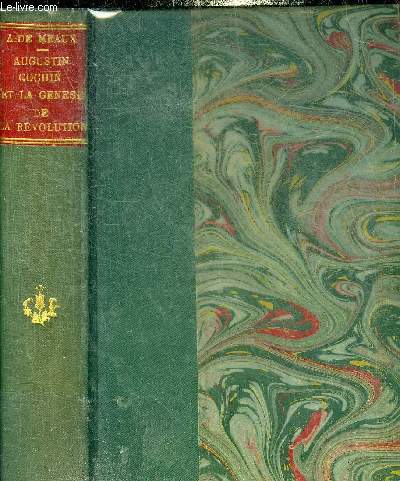 AUGUSTIN COCHIN ET LA GENESE DE LA REVOLUTION - INTRODUCTION A SON OEUVRE SUIVIE D'UN CHOIX DE LETTRES - COLLECTION LE ROSEAU D'OR N2.