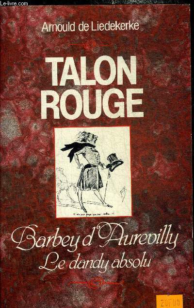 TALON ROUGE BARBEY D'AUREVILLY : LE DANDY ABSOLU.