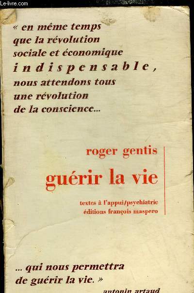 GUERIR LA VIE - SERIE PSYCHIATRIQUE TEXTES A L'APPUI.