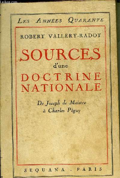 SOURCES D'UNE DOCTRINE NATIONALE DE JOSEPH DE MAISTRE A CHARLES PEGUY.