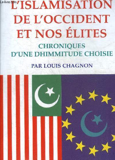 L'ISLAMISATION DE L'OCCIDENT ET NOS ELITES - CHRONIQUES D'UNE DHIMMITUDE CHOISIE.