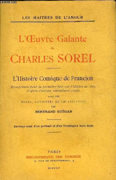 L'OEUVRE GALANTE DE CHARLES SOREL - L'HISTOIRE COMIQUE DE FRANCION - COLLECTION LES MAITRES DE L'AMOUR.