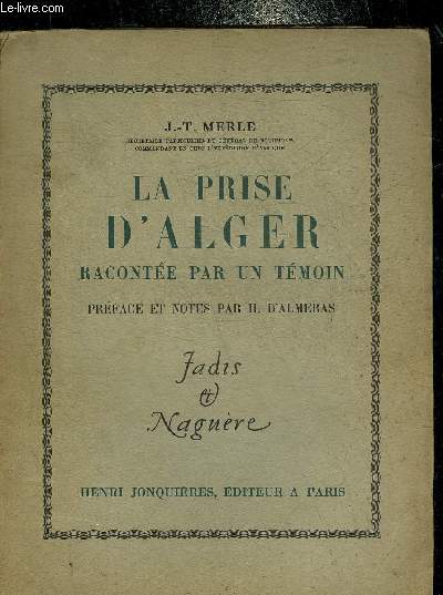 LA PRISE D'ALGER RACONTEE PAR UN TEMOIN - COLLECTION LES HOMMES LES FAITS ET LES MOEURS.