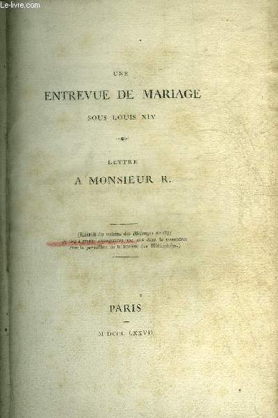 UNE ENTREVUE DE MARIAGE SOUS LOUIS XIV - LETTRE A MONSIEUR R.