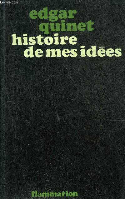 HISTOIRE DE MES IDEES - AUTOBIOGRAPHIE - COLLECTION NOUVELLE BIBLIOTHEQUE ROMANTIQUE.