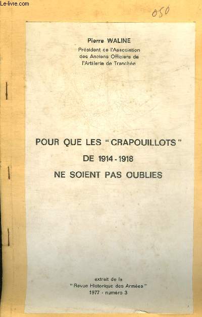 POUR QUE LES CRAPOUILLOTS DE 1914-1918 NE SOIENT PAS OUBLIES.