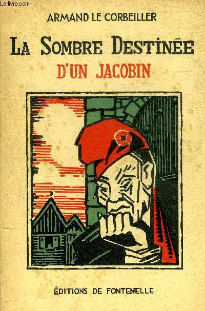 LA SOMBRE DESTINEE D'UN JACOBIN - COLLECTION VISIONS DU PASSE.