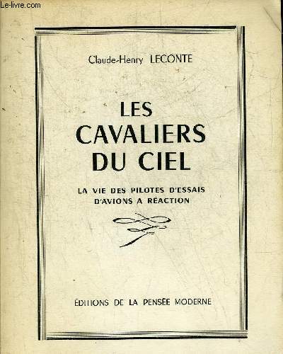 LES CAVALIERS DU CIEL - LA VIE DES PILOTES D'ESSAIS D'AVIONS A REACTION.