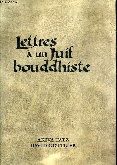 LETTRES A UN JUIF BOUDDHISTE + ENVOI DE L'AUTEUR AKIVA TATZ.