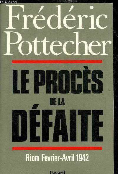 LE PROCES DE LA DEFAITE - RIOM FEVRIER-AVRIL 1942.