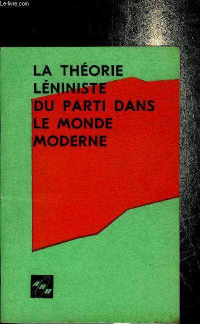 LA THEORIE LENINISTE DU PARTI DANS LE MONDE MODERNE.