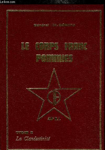 ORGANISATION DE RESISTANCE DE L'ARMEE - LE CORPS FRANC POMMIES - TOME 1 : LA CLANDESTINITE.