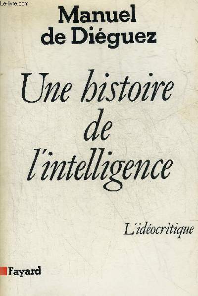 UNE HISTOIRE DE L'INTELLIGENCE - L'IDEOCRITIQUE.