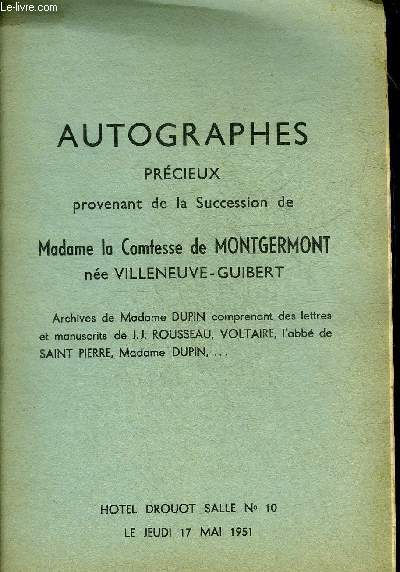 CATALOGUE DE VENTES AUX ENCHERES - AUTOGRAPHES PRECIEUX PROVENANT DE LA SUCCESSION DE MADAME LA COMTESSE DE MONTGERMONT NEE VILLENEUVE GUIBERT - HOTEL DROUOT SALLE N°10 LE JEUDI 17 MAI 1951.