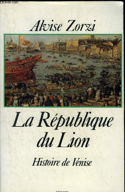 LA REPUBLIQUE DU LION - HISTOIRE DE VENISE.