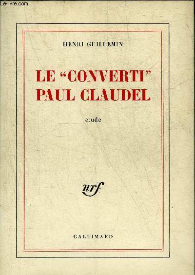 LE CONVERTI PAUL CLAUDEL - ETUDE.