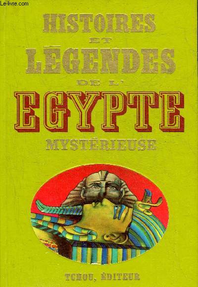 HISTOIRES ET LEGENDES DE L'EGYPTE MYSTERIEUSE - COLLECTION HISTOIRES ET LEGENDES NOIRES.