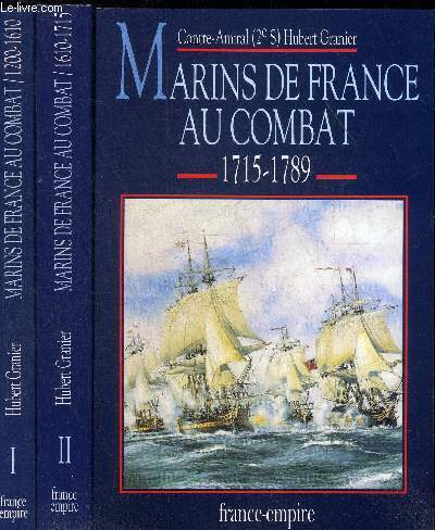 MARINS DE FRANCE AU COMBAT - EN 3 TOMES - TOMES 1 + 2 + 3 - TOME 1 : 1200-1610 - TOME 2 : 1610-1715 - TOME 3 : 1715-1789.