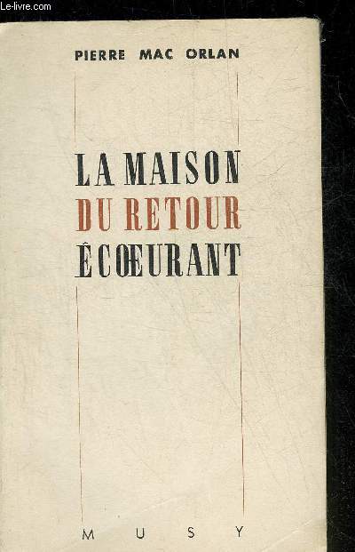 LA MAISON DU RETOUR ECOEURANT - ROMAN NOUVELLE EDITION.