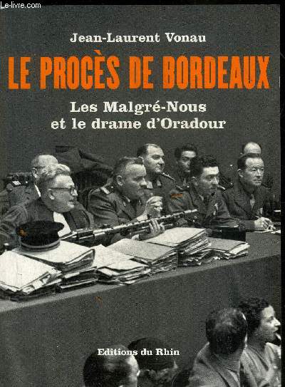 LE PROCES DE BORDEAUX LES MALGRE NOUS ET LE DRAME D'ORADOUR.