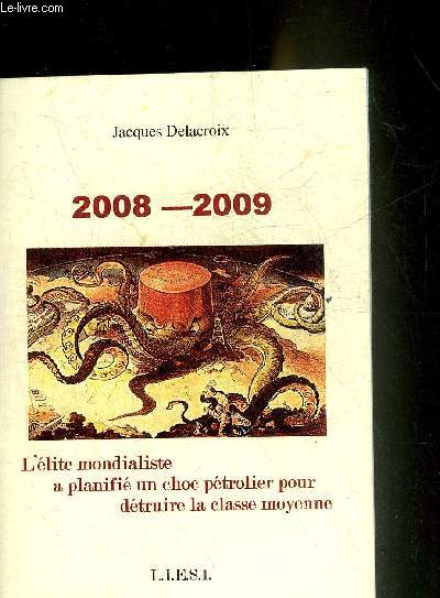 2008-2009 L'ELITE MONDIALISTE A PLANIFIE UN CHOC PETROLIER POUR DETRUIRE LA CLASSE MOYENNE - COLLECTION LIESI.