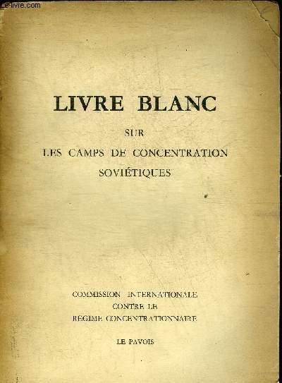 LIVRE BLANC SUR LES CAMPS DE CONCENTRATION SOVIETIQUES.