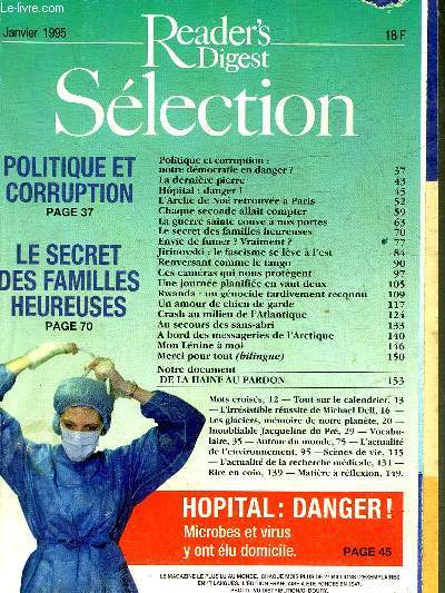 SELECTION DU READERS'S DIGEST JANVIER 1995 - Politique et corruption notre dmocratie en danger ? - la dernire pierre - hopital danger ! - l'Arche de No retrouve  Paris - la guerre siante couve  nos portes - le secret des familles heureuses etc.