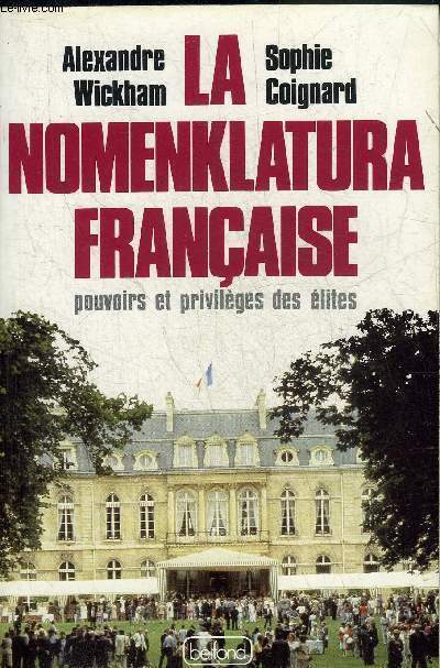 LA NOMENKLATURA FRANCAISE POUVOIRS ET PRIVILEGES DES ELITES.