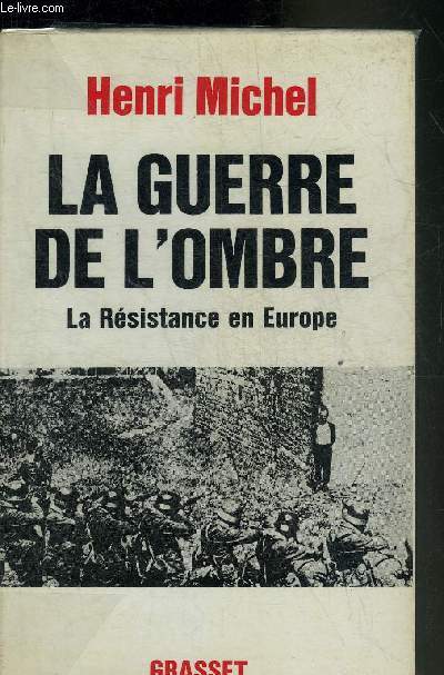 LA GUERRE DE L'OMBRE LA RESISTANCE EN EUROPE.