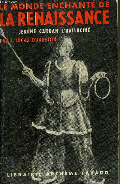 LE MONDE ENCHANTE DE LA RENAISSANCE JEROME CARDAN L'HALLUCINE.