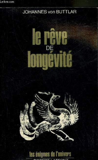 LE REVE DE LONGEVITE - COLLECTION LES ENIGMES DE L'UNIVERS.