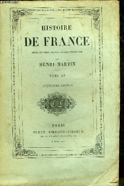 HISTOIRE DE FRANCE DEPUIS LES TEMPS LES PLUS RECULES JUSQU'EN 1789 - TOME 15 - 4EME EDITION.