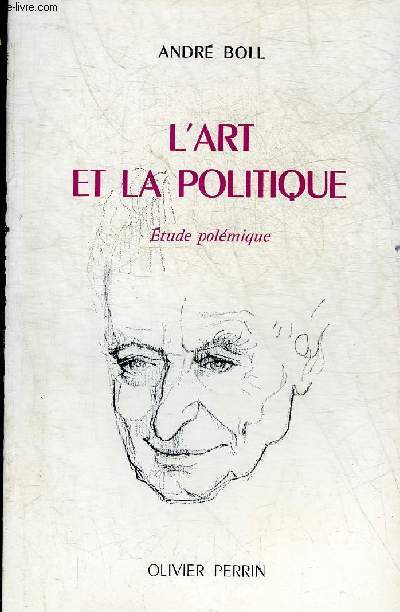L'ART ET LA POLITIQUE ETUDE POLEMIQUE - COLLECTION ART THEATRE ET METIER.