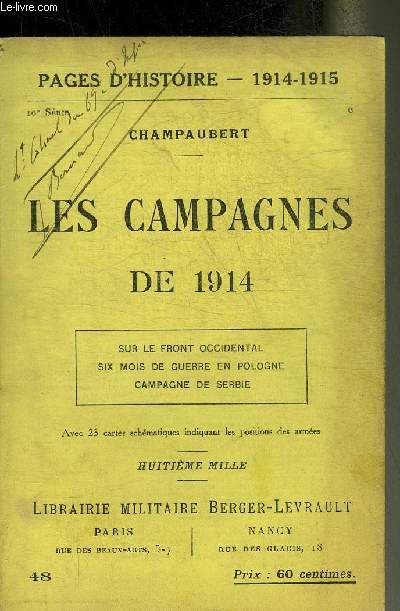 LES CAMPAGNES DE 1914 - SUR LE FRONT OCCIDENTAL SIX MOIS DE GUERRE EN POLOGNE CAMPAGNE DE SERBIE - PAGES D'HISTOIRE 1914-1915.