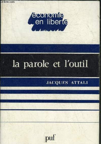 LA PAROLE ET L'OUTIL - COLLECTION ECONOMIE ET LIBERTE.