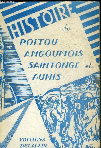 PETITE HISTOIRE DE POITOU ANGOUMOIS AUNIS & SAINTONGE.