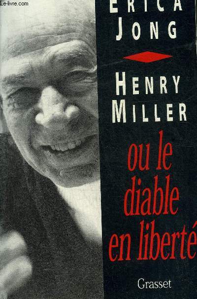 HENRY MILLER OU LE DIABLE EN LIBERTE.