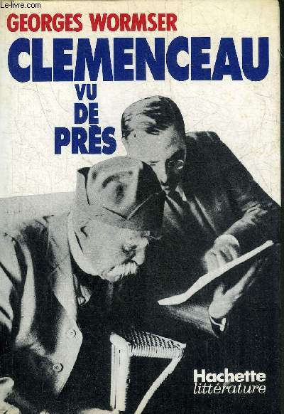 CLEMENCEAU VU DE PRES - DOCUMENTS INEDITS EPISODES OUBLIES PRECISIONS NOUVELLES.