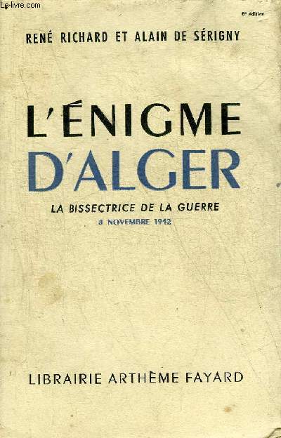 L'ENIGME D'ALGER LA BISSECTRICE DE LA GUERRE 8 NOVEMBRE 1942.