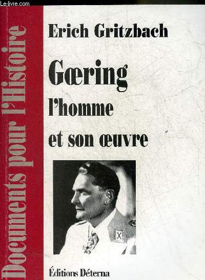 GOERING L'HOMME ET SON OEUVRE - COLLECTION DOCUMENTS POUR L'HISTOIRE.