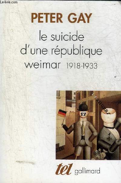 LE SUICIDE D'UNE REPUBLIQUE WEIMAR 1918-1933 - COLLECTION TEL.