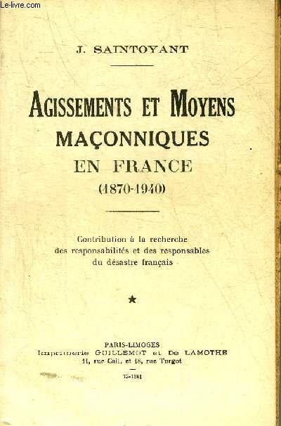 AGISSEMENTS ET MOYENS MACONNIQUES EN FRANCE 1870-1940.