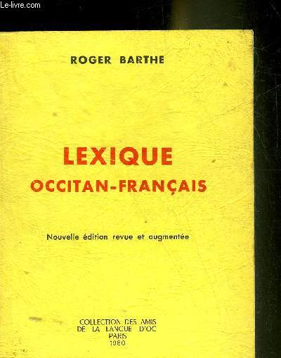 LEXIQUE OCCITAN-FRANCAIS - NOUVELLE EDITION REVUE ET AUGMENTEE - COLLECTION DES AMIS DE LA LANGUE D'OC.