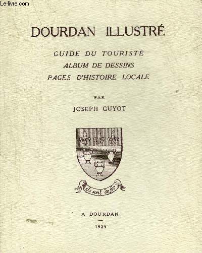 DOURDAN ILLUSTRE GUIDE DU TOURISTE ALBUM DE DESSINS PAGES D'HISTOIRE LOCALE.