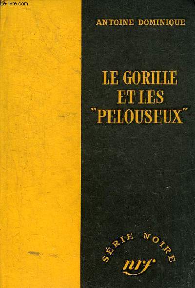 LE GORILLE ET LES PELOUSEUX - COLLECTION SERIE NOIRE N397.